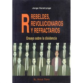 Rebeldes, Revolucionarios y Refractarios, de Jorge Verstrynge