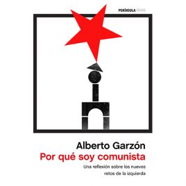 Por qué soy comunista. Alberto Garzón.